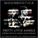 Moonbootica - Pretty Little Angels (Artem Onyx & Vadim Smile Remix) (Artem Onyx & Vadim Smile Remix)