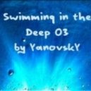 YanovskY - Swimming in the Deep 03 (09.02.14)