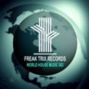Freak Trix - (World House Music 02-Mix) - \'House Rat\' Guest DJ ()