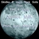 Skidka & Hard Rock Sofa Feat. East & Young - Jupiter Milk