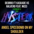 Deorro ft Kaskade vs. Ralvero feat. Nicci - Angel Spicebomb On My Shoulder (Exponent X Edit)