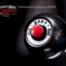 GARY BELL - GrooveCityBeats #006 @ deepinradio.com