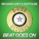 Richard Grey, Bartouze - Beat Goes On