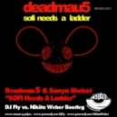 Deadmau5 & Sanya Shelest - Sofi Needs A Ladder (Fly & Nikita Weber Bootleg)