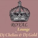Dj Chelios & Dj Gold - Royal lounge