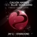 Calvin Harris ft Ellie Gouldin - I Need Your Love (Jay C & Starsound Private Edit) (Jay C & Starsound Private Edit)