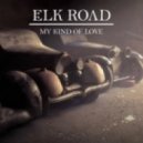 Elk Road - My Kind of Love