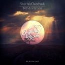 Sascha Ovadyuk - Birthday for you (Original Mix)