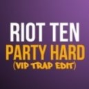 Riot Ten - Party Hard