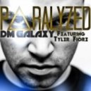 DM Galaxy feat. Tyler Fiore - Paralyzed