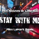 Hot Noizes feat Lime Kid - Stay with me (Alex LaMark Remix)