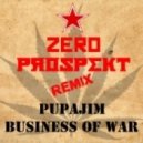Zero Prospekt - Business Of War (Pupajim Remix)