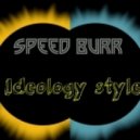 Speed Burr - Ideology style ()