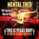 Mental Theo vs Will Sparks & Martin Garrix - This is Vegas Baby! (dj Gawreal Mash-Up)