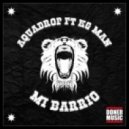 Aquadrop feat. KG Man - MI BARRIO (Original mix)