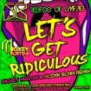 Redfoo of LMFAO - Let's Get Ridiculous (Mickey Martini & Alexx Slam Remix)