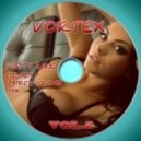 Vortex - Party Like Crazy (March Promo Vol.2)