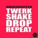 Onderkoffer - Twerk Shake Drop Repeat