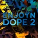 Enjoyn - Dope #2