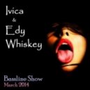 Ivica & Edy Whiskey - Bassline Show