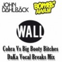 John Dahlback, Bombs Away - Cobra Vs Big Booty Bitches (DaKa Vocal Breaks Mix)
