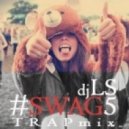 DJ LS - #SWAG5