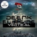 Deenk - Flipside (Vertikal VIP Remix)