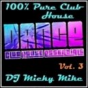 DJ Micky Mike - 100% PURE CLUB HOUSE Dance Mix Vol. 3 2014
