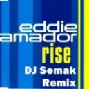 Eddie Amador - Rise (DJ Semak Remix)