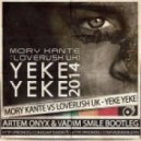 Mory Kante vs. Loverush UK - Yeke Yeke (Artem Onyx & Vadim Smile Bootleg)