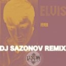 Elvis Presley - Fever (Dj Sazonov Remix)