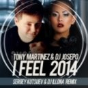 Tony Martinez & DJ Josepo - I Feel (Sergey Kutsuev & Dj Illona Remix)