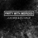 Jus Ske & DJ Cruz - Party With Weirdos (Original Mix)