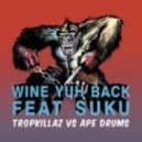 Tropkillaz & Ape Drums - Wine Yuh Back by ft. Suku