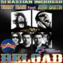 Sebastian Ingrosso & Tommy Trash feat. John Martin - Reload