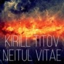 Kirill Titov - Neitul Vitae