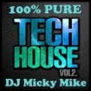 DJ Micky Mike - 100% PURE TECH HOUSE Dance Mix Vol 2 -