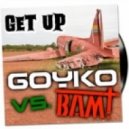 GOYKO & BAM! - Get Up