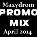 Maxydrom - Promo Mix April 2014 (Promo)