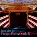 Luca Dot Dj - Deep Pulse vol. 6: Opera House ()