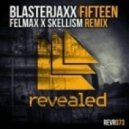 Blasterjaxx - Fifteen (FelMax & Skellism Remix)