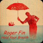 Roger Fin - Hold Your Breath Podcast #001