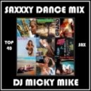 DJ MICKY MIKE - SAXXXY DANCE MIX