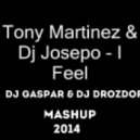 Tony Martinez & DJ Josepo vs. Oliver Heldens - I Feel 2014 (Dj Gaspar & Dj Drozdoff mashup 2014) (Dj Gaspar & Dj Drozdoff mashup 2014)