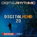 Digital Rhythmic - Digital Minds 23 (InsomniaFM Radio Show)