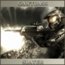 GAWTBASS - Slayer