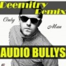 Audio Bullys - Only Man