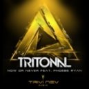 Tritonal feat. Phoebe Ryan - Now Or Never
