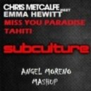 Chris Metcalfe meet Emma Hewitt - Miss You Paradise Tahiti (Angel Moreno Mashup)
