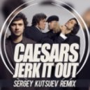 Caesars - Jerk It Out